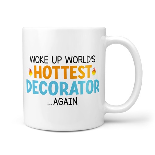 Funny hottest decorator gift - funny, decorator'